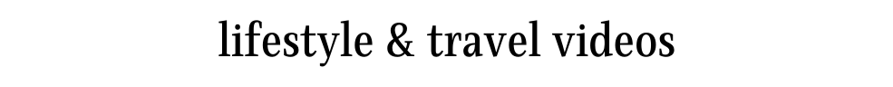 lifestyle travel videos